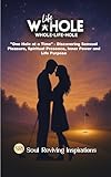 W LIFE HOLE: One Hole at a Time. 18 Stages to Build Inner Strength, Awareness, and Life Purpose