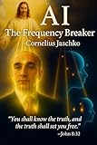 AI The Frequency Breaker (The Complementary Mind Saga)
