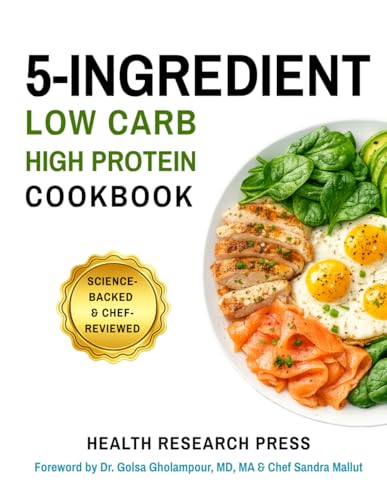 5-Ingredient Low Carb High Protein Cookbook: Science-Backed & Chef-Reviewed