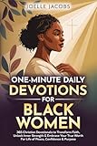 One-minute Daily Devotions For Black Women: 365 Christian Devotionals to Renew Faith, Unlock Inner Strength & Embrace Your True Worth For Life of Peace, Confidence & Purpose