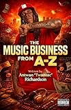 Music Business A to Z: The Independent Artist’s Guide to Monetization, Marketing, Contracts, and Ownership