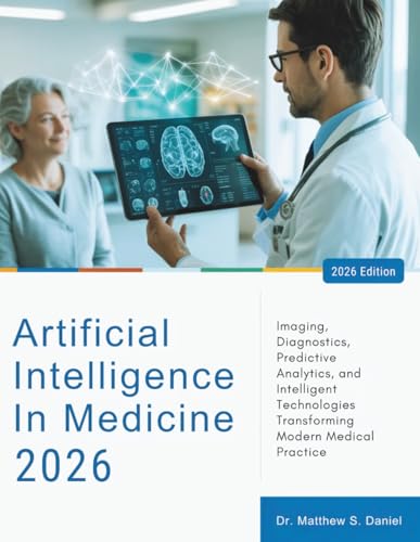 Artificial Intelligence in Medicine 2026: Imaging, Diagnostics, Predictive Analytics, and Intelligent Technologies Transforming Modern Medical Practice