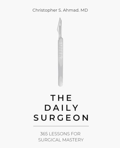 The Daily Surgeon: 365 Lessons For Surgical Mastery