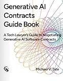 Generative AI Contracts Guide Book: A Tech Lawyer's Guide to Negotiating Generative AI Software Contracts