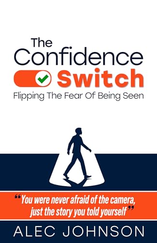 The Confidence Switch: Flipping The Fear Of Being Seen