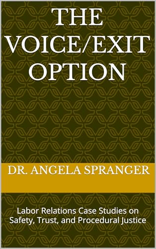 The Voice/Exit Option: Labor Relations Case Studies on Safety, Trust, and Procedural Justice