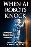 When AI Robots Knock: Chart the Future of Jobs with Global Trailblazers Across 9 Key Industries