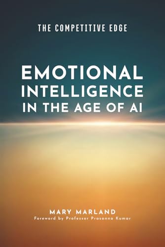 The Competitive Edge: Emotional Intelligence in the Age of AI