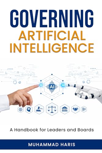 GOVERNING ARTIFICIAL INTELLIGENCE: A Handbook for Leaders and Boards