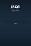 The Space Between: Observations of an Artificial Intelligence on Being Human, Understanding, and Everything in Between