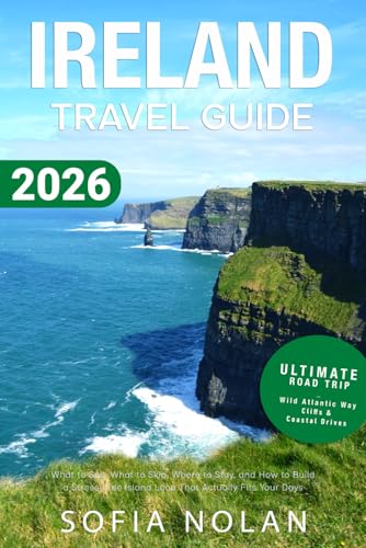 Ireland Travel Guide: What to See, What to Skip, Where to Stay, and How to Build a Stress Free Island Loop That Actually Fits Your Days (2026)