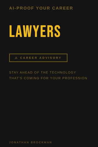 AI Proof Your Career: Lawyers: Stay Ahead of the Technology That’s Reshaping Your Profession