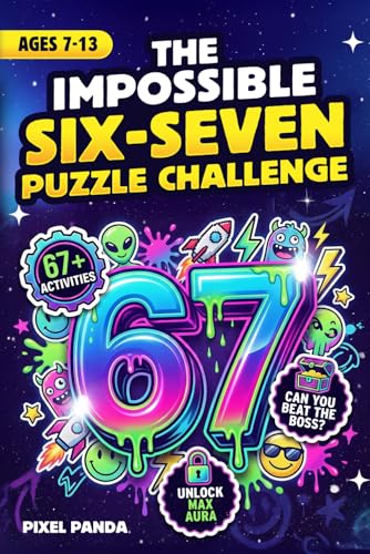 The Impossible Six-Seven Puzzle Challenge: An Epic 6 7 Space Activity Book & Travel Game with Mazes, Riddles, Word Searches, Logic Puzzles & More for Kids Ages 7-13 (Easter or Stocking Stuffer Gift