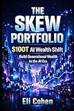 The Skew Portfolio: How to Build Generational Wealth in the Age of AI and Humanoid Robots