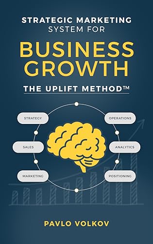 Strategic Marketing Systems for Business Growth: The Uplift Method™