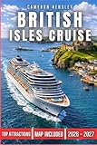 British Isles Cruise Travel Guide: Uncover Scenic Routes, Iconic Ports, and Hidden Gems for an Unforgettable Cruise Journey Through the British Isles