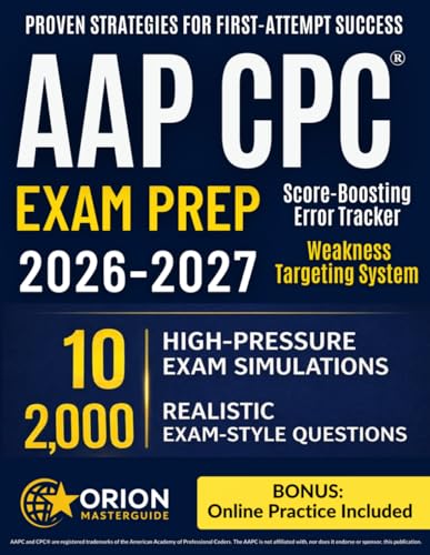 AAPC CPC® Exam Prep: The Complete Strategic Guide | Realistic Practice Questions, Timed Full-Length Exams, E/M & Modifier Mastery, and Progressive Drills to Help You Pass the CPC on Your First Attempt