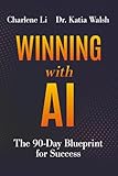 Winning with AI: The 90-Day Blueprint for Success