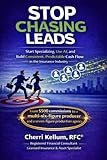 STOP CHASING LEADS: Start Specializing, Use AI, and Build Consistent, Predictable Cash Flow in the Insurance Industry