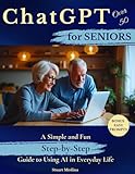 ChatGPT for Seniors Over 50: A Simple and Fun Step-by-Step Guide to Using AI in Everyday Life