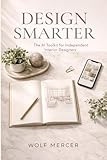 Design Smarter: The AI Toolkit for Independent Interior Designers