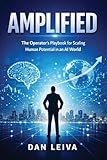 Amplified: The Operator's Playbook for Scaling Human Potential in an AI World
