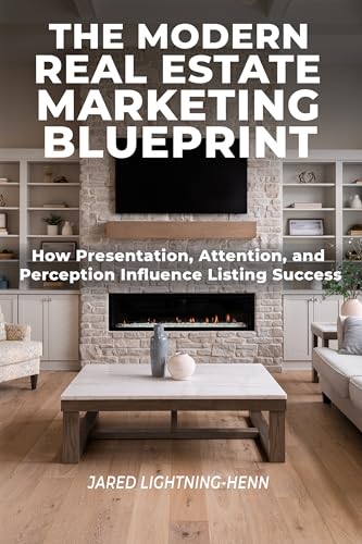 The Modern Real Estate Marketing Blueprint: How Realtors Win Listings, Build Authority, and Sell Homes Faster With Professional Marketing