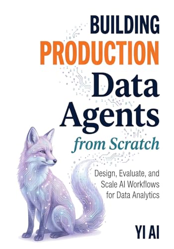 Building Production Data Agents: Design, Evaluate, and Scale AI Workflows for Data Analytics