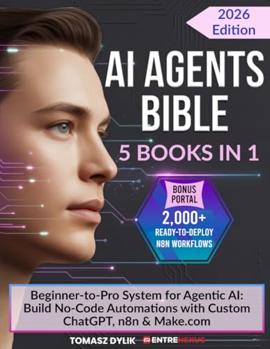 AI Agents Bible (5 Books in 1): Beginner-to-Pro System for Agentic AI: Build No-Code Automations with Custom ChatGPT, n8n & Make.com (The Generative AI Creator Series)