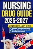 NURSING DRUG GUIDE NEW EDITION: The Complete Nurse’s Handbook to Medications, Dosages, Side Effects, and Safe Administration for Clinical Practice and Exam Prep