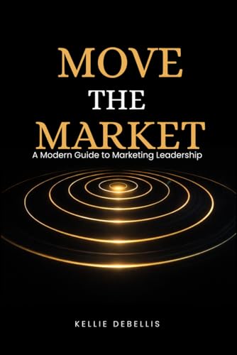Move the Market: A Modern Guide to Marketing Leadership