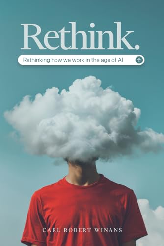 Rethink: Rethinking How We Work in the Age of AI (Survival Guides for the Modern Mind)