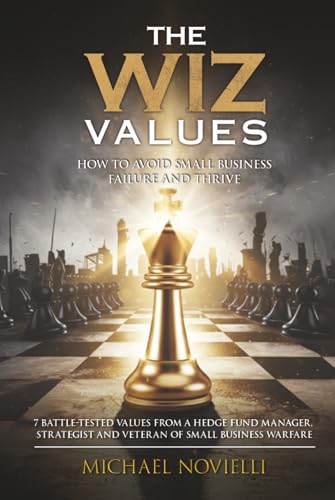 The WIZ Values: How to Avoid Small Business Failure and Thrive