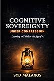 Cognitive Sovereignty Under Compression: Learning to Think in the Age of AI