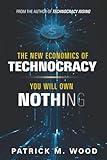 The New Economics of Technocracy: You Will Own Nothing