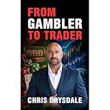 From Gambler to Trader: How to Stop Gambling the Markets and Trade With Structure, Edge, and Control