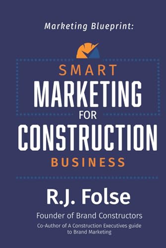 Smart Marketing for Construction Business: General Contractor Marketing Blueprint