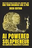 AI-Powered Solopreneur: The Complete Productivity Playbook for Freelancers, Consultants, and One-Person Businesses