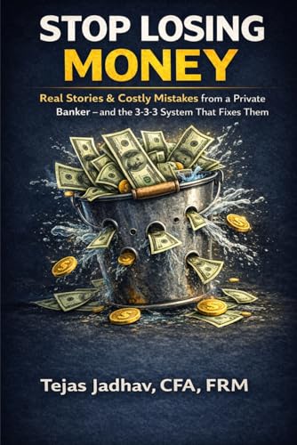 Stop Losing Money: Real Stories & Costly Mistakes from a Private Banker -- and the 3-3-3 System That Fixes Them (AI and Practical Finance Series)