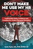 Don't Make Me Use My HR Voice: Leading with Clarity, Confidence, and Compliance in Today's Disrupted Workplace