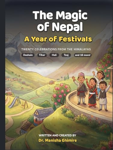 The Magic of Nepal: A Year of Festivals: Twenty Celebrations from the Land of the Himalayas